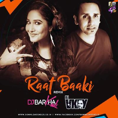 Raat Baaki 2017 - Dj Barkha & Dj Vkey